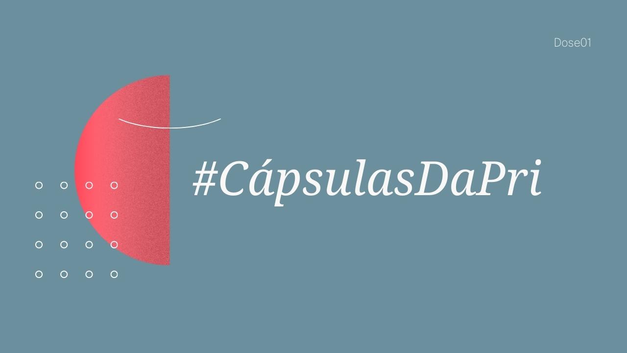 Newsletter #CápsulasDaPri